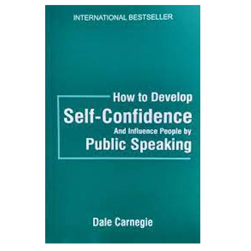 How To Develop Self-Confidence & Influence People By Public Speaking By Dale Carnegie