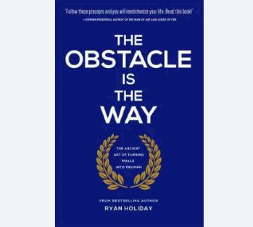 The Obstacle is the Way By Ryan Holiday