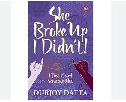 She Broke Up, I Didn'T! I Just Kissed Someone Else! By Durjoy Datta